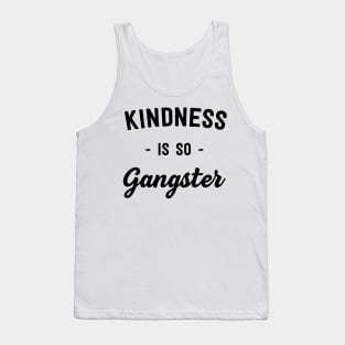 Kindness is so gangster Tank Top